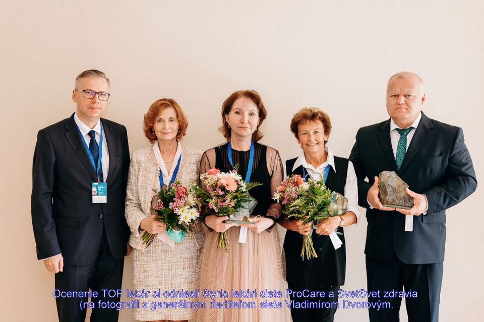 Ocenenie TOP lekár si odniesli štyria lekári siete ProCare a Svet zdravia na fotografii s generálnym riaditeľom siete Vladimírom Dvorovýmjpg