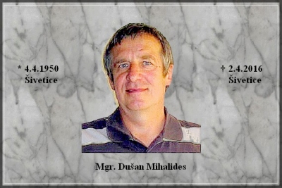 Za Mgr. Dušanom Mihalidesom (1950 - 2016)