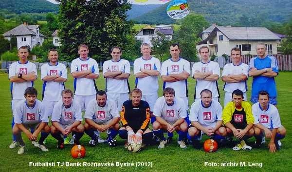 Futbalisti TJ Baník Rožňavské Bystré z roku 2012. Zľava hore: Kuchta, Ján Gonos, Čapo, Valent, Miloš Leng, Ujházi, Ján Gallo, Ján Tomko, Tréner Ľ. Gallo,. Dole zľava: Dorkin, Jaro Gallo, Krága, Koncz, Minčík, - , Šimon.