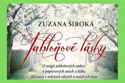 Vychádzajúci román Zuzany Širokej z Rochoviec Jabloňové lásky má votkaný genetický kód slovenských žien