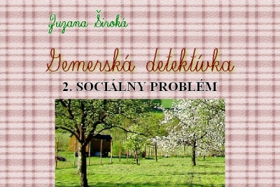 Zuzana Široká: Gemerská detektívka - 2. SOCIÁLNY PROBLÉM